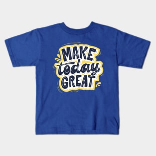 MAKE TODAY GREAT - Yellow and Blue Kids T-Shirt